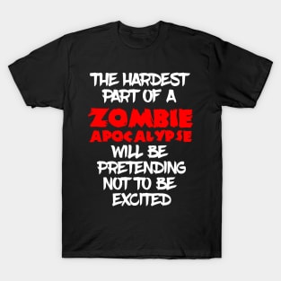 The hardest part of a Zombie Apocalypse T-Shirt